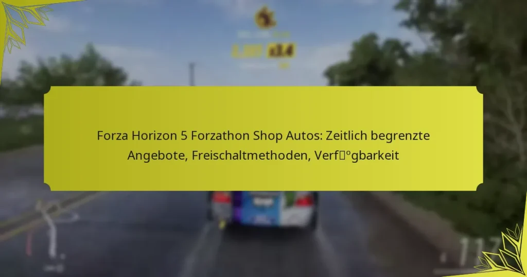 Forza Horizon 5 Forzathon Shop Autos: Zeitlich begrenzte Angebote, Freischaltmethoden, Verfügbarkeit