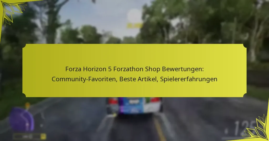 Forza Horizon 5 Forzathon Shop Bewertungen: Community-Favoriten, Beste Artikel, Spielererfahrungen