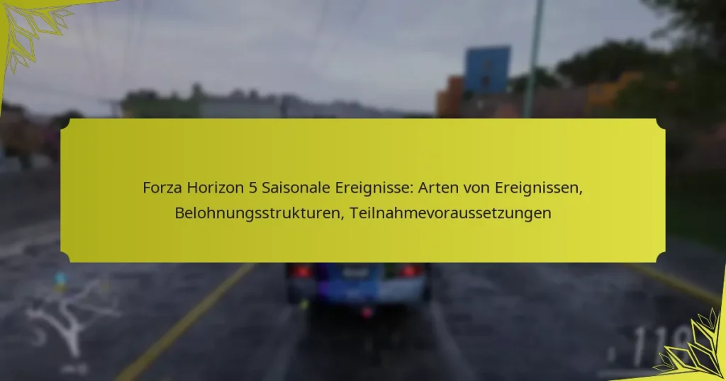 Forza Horizon 5 Saisonale Ereignisse: Arten von Ereignissen, Belohnungsstrukturen, Teilnahmevoraussetzungen