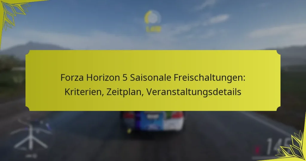 Forza Horizon 5 Saisonale Freischaltungen: Kriterien, Zeitplan, Veranstaltungsdetails