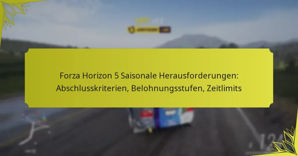 Forza Horizon 5 Saisonale Herausforderungen: Abschlusskriterien, Belohnungsstufen, Zeitlimits