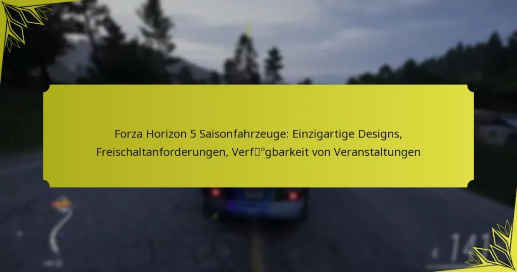 Forza Horizon 5 Saisonfahrzeuge: Einzigartige Designs, Freischaltanforderungen, Verfügbarkeit von Veranstaltungen