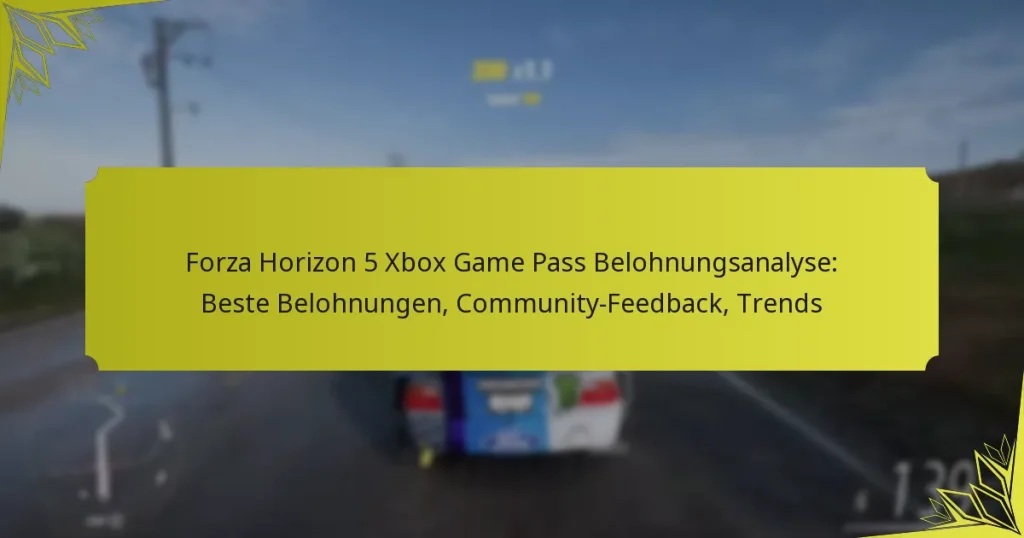 Forza Horizon 5 Xbox Game Pass Belohnungsanalyse: Beste Belohnungen, Community-Feedback, Trends