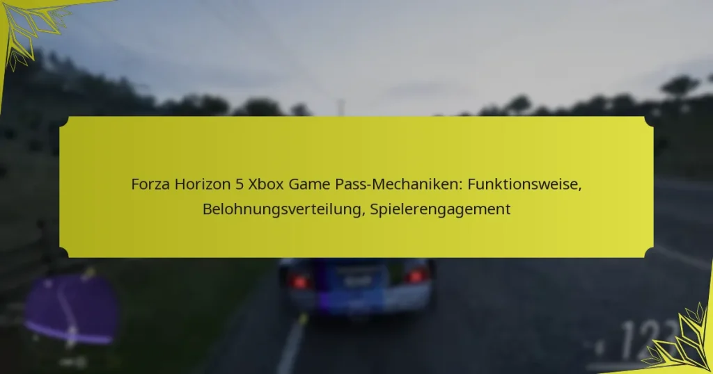 Forza Horizon 5 Xbox Game Pass-Mechaniken: Funktionsweise, Belohnungsverteilung, Spielerengagement