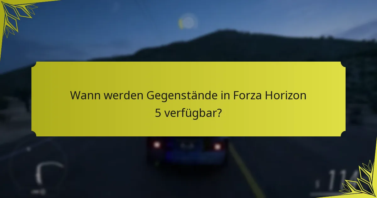 Wann werden Gegenstände in Forza Horizon 5 verfügbar?