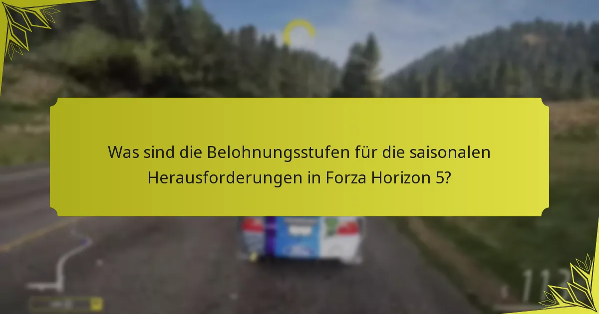 Was sind die Zeitlimits für den Abschluss saisonaler Herausforderungen in Forza Horizon 5?