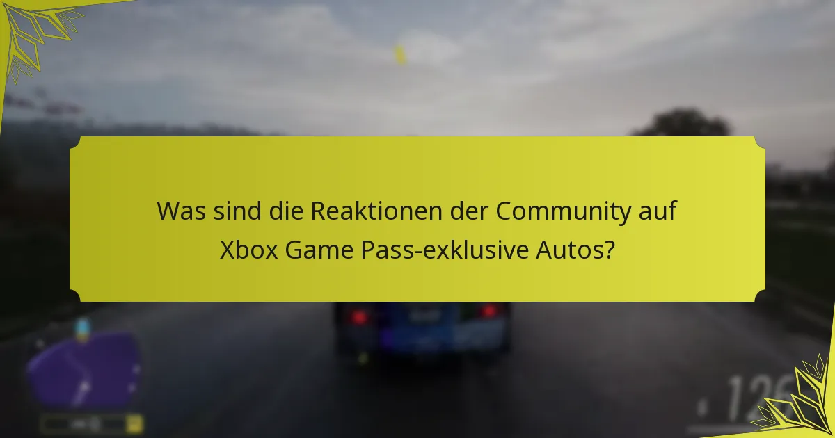 Was sind die Reaktionen der Community auf Xbox Game Pass-exklusive Autos?