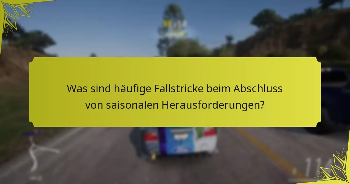 Wie können die Spieler saisonale Herausforderungen effektiv abschließen?