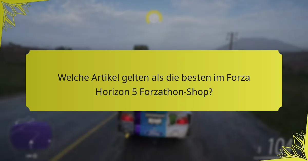 Was sind die neuesten Updates im Forza Horizon 5 Forzathon-Shop?