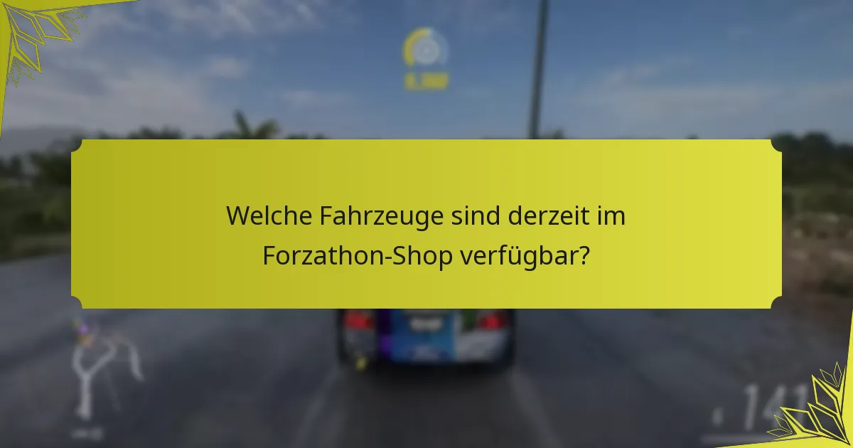 Welche Fahrzeuge sind derzeit im Forzathon-Shop verfügbar?