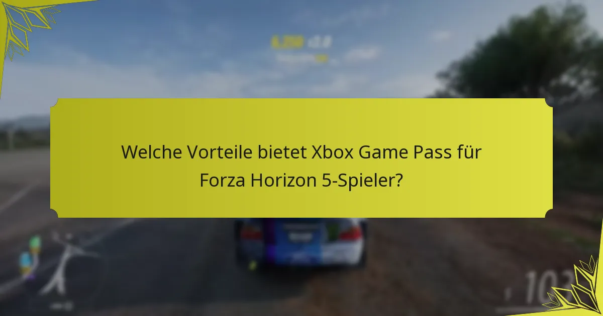 Welche Vorteile bietet Xbox Game Pass für Forza Horizon 5-Spieler?
